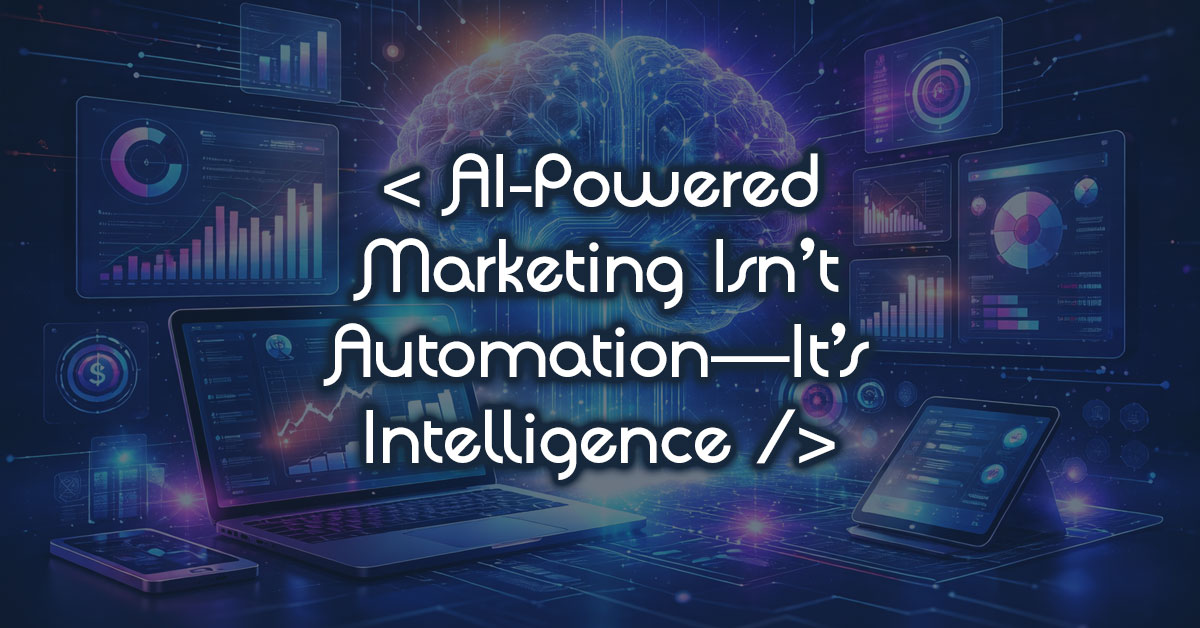 El Paso TX AI-Powered Performance Marketing Isn’t Automation—It’s Intelligence