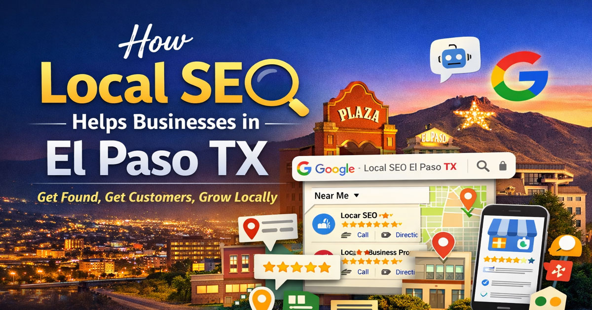 The Real Reason Local SEO (Search Engine Optimization) Helps Businesses in El Paso TX Grow Faster